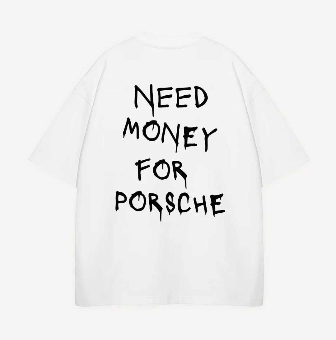 Need Money For Porsche - Tişört