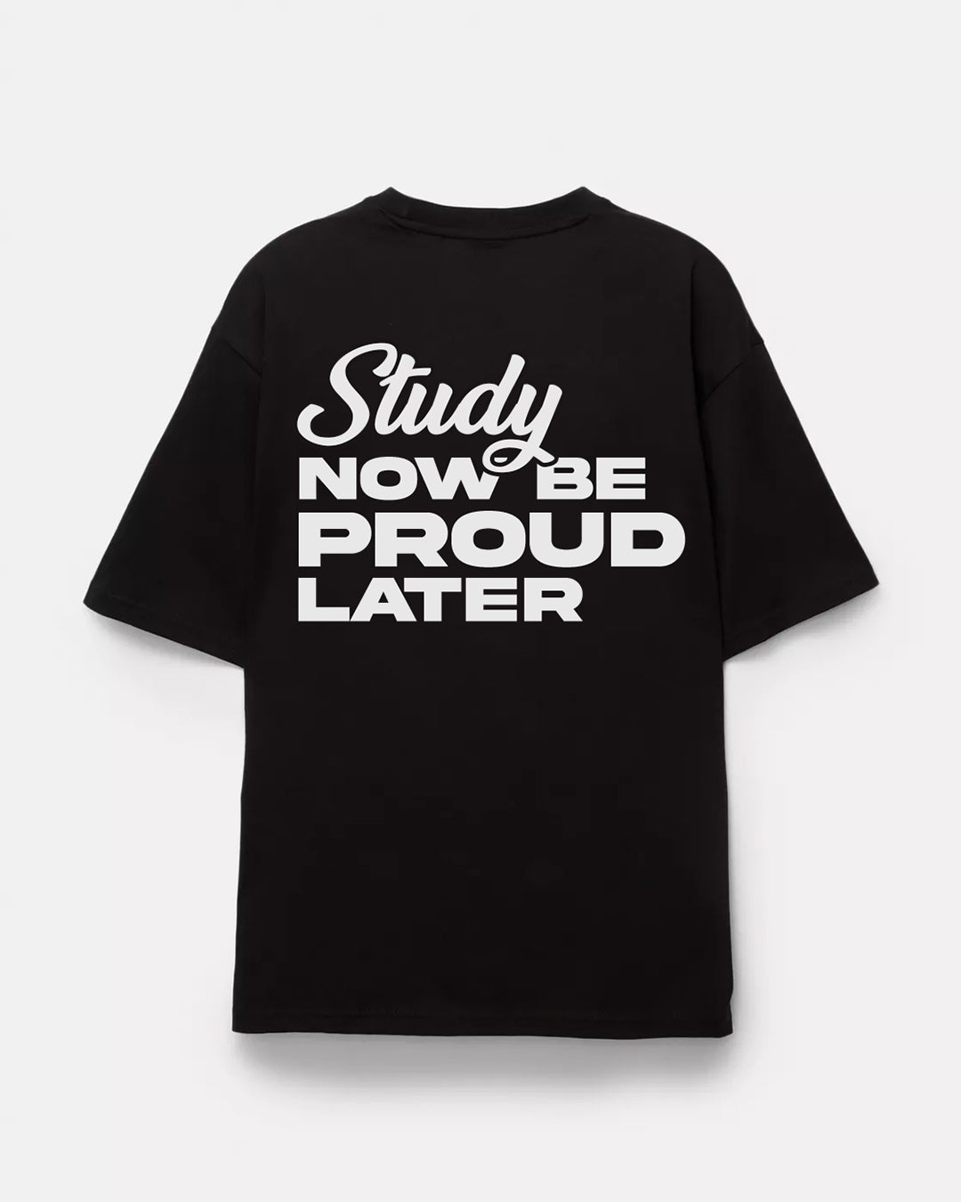 Study Now Be Proud Later - Siyah Oversize Tişört